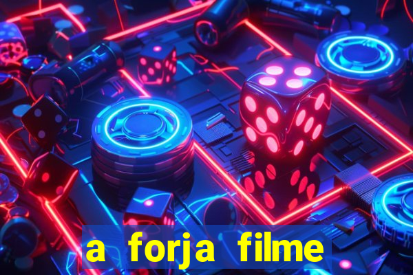 a forja filme completo dublado topflix